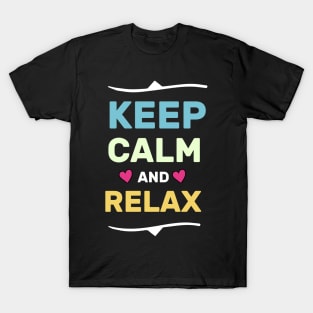 keep calm and relax funny shirt T-Shirt